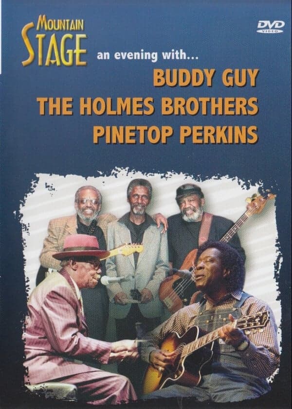 Mountain Stage - An Evening With... Buddy Guy, The Holmes Brothers, Pinetop Perkins