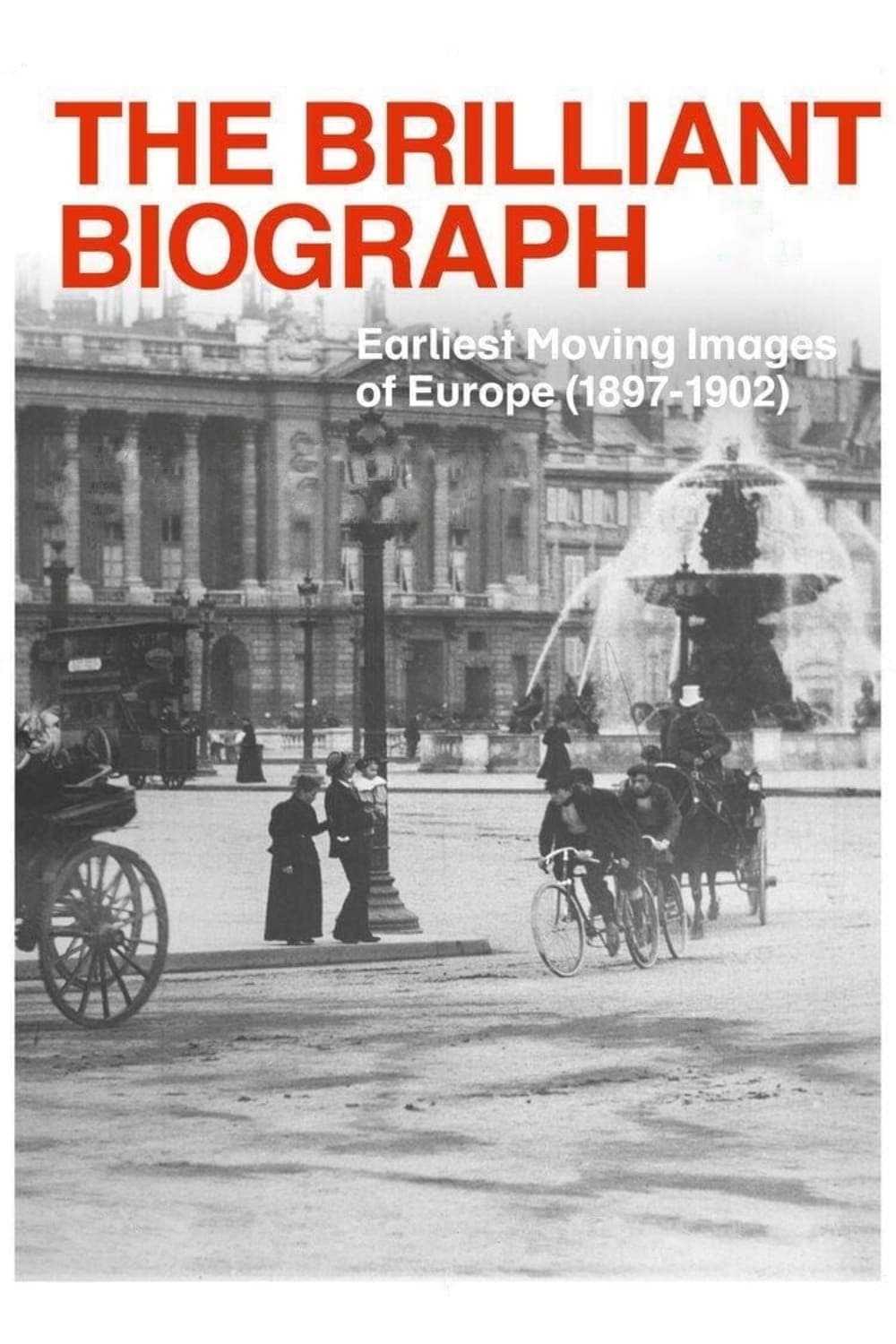 The Brilliant Biograph: Earliest Moving Images of Europe (1897-1902)