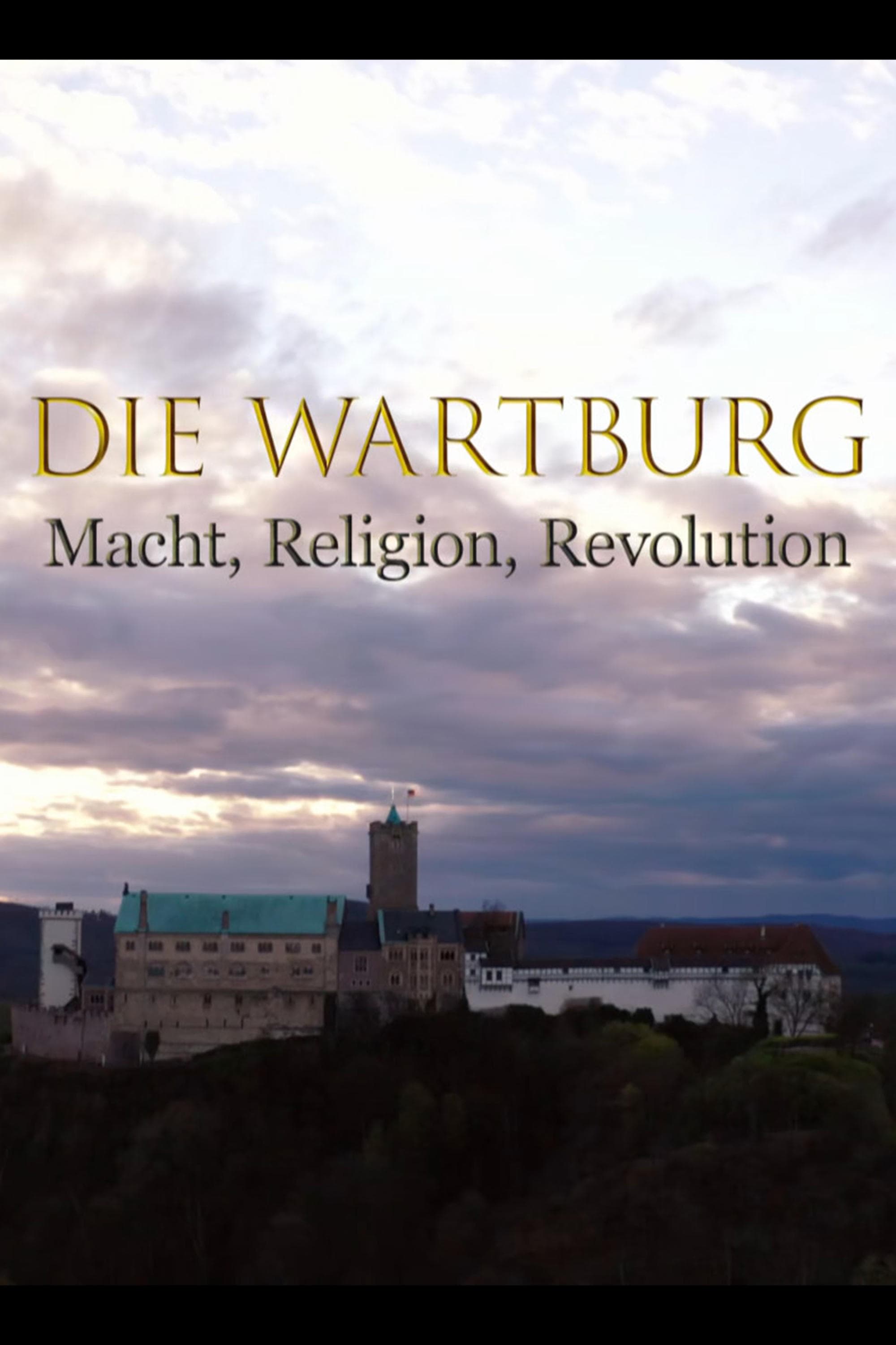 Die Wartburg – Macht, Religion, Revolution