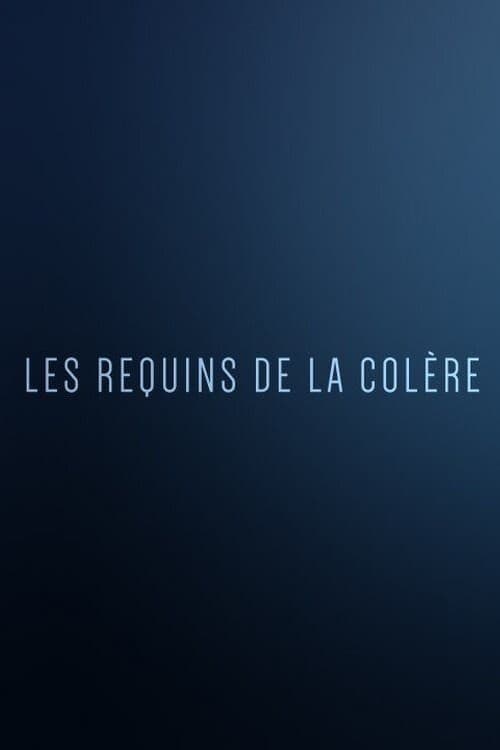 Les Requins de la Colère