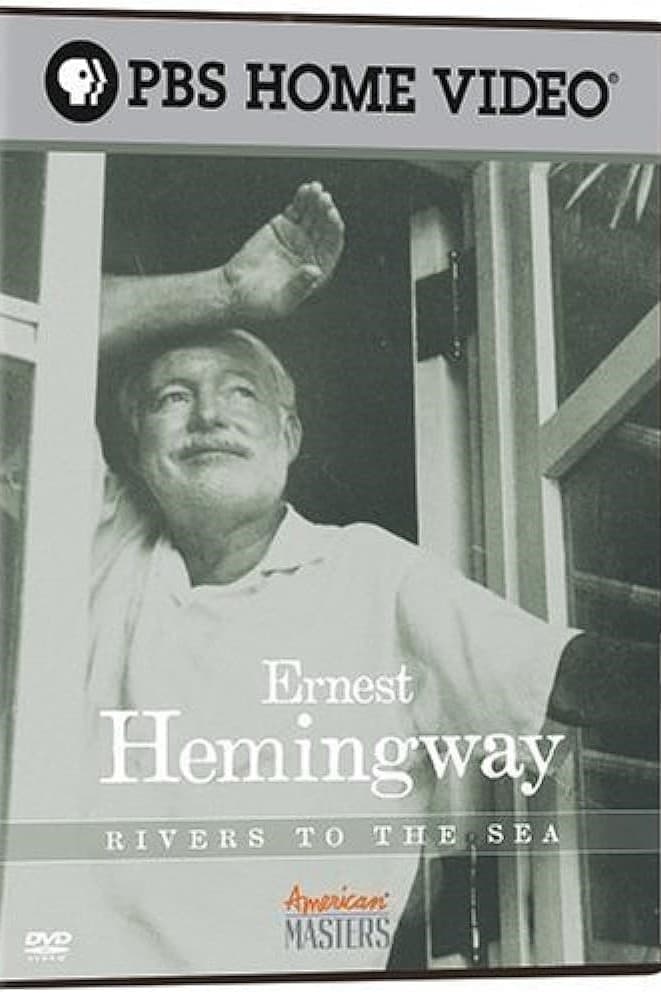 Ernest Hemingway: Rivers to the Sea