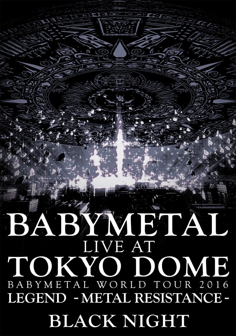 BABYMETAL Live at Tokyo Dome - WORLD TOUR 2016 - LEGEND - METAL RESISTANCE - Black Night