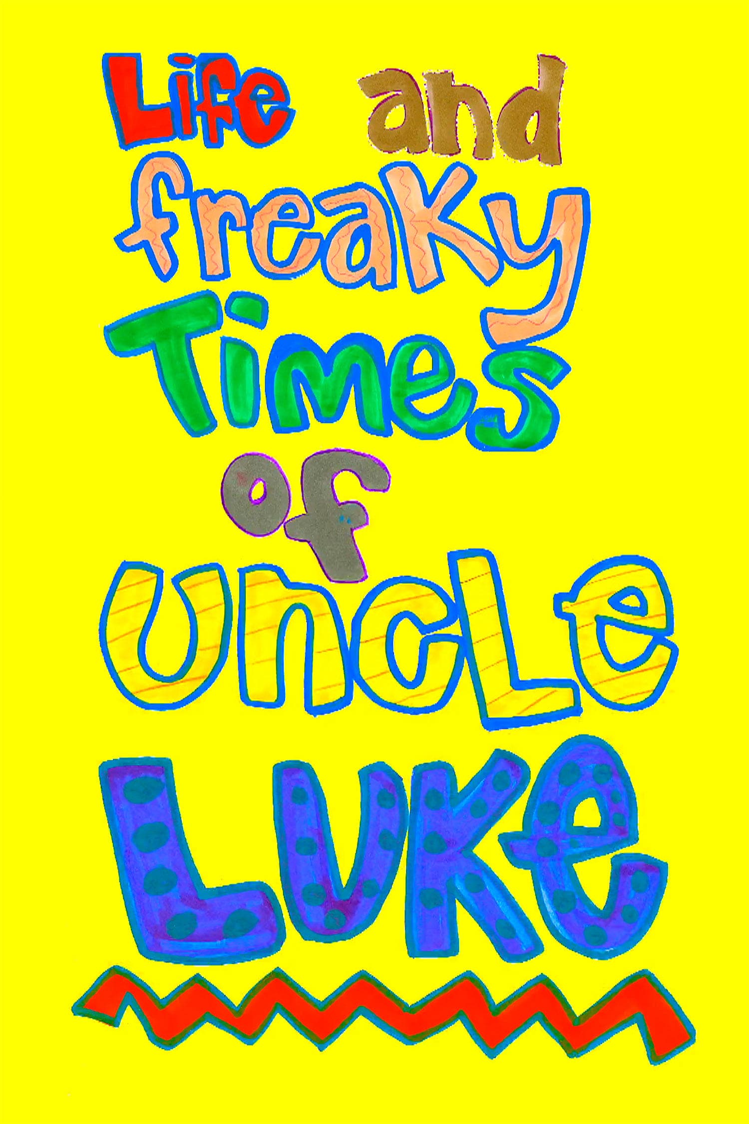 Life and Freaky Times of Uncle Luke