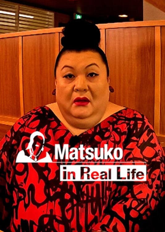 Matsuko in Real Life