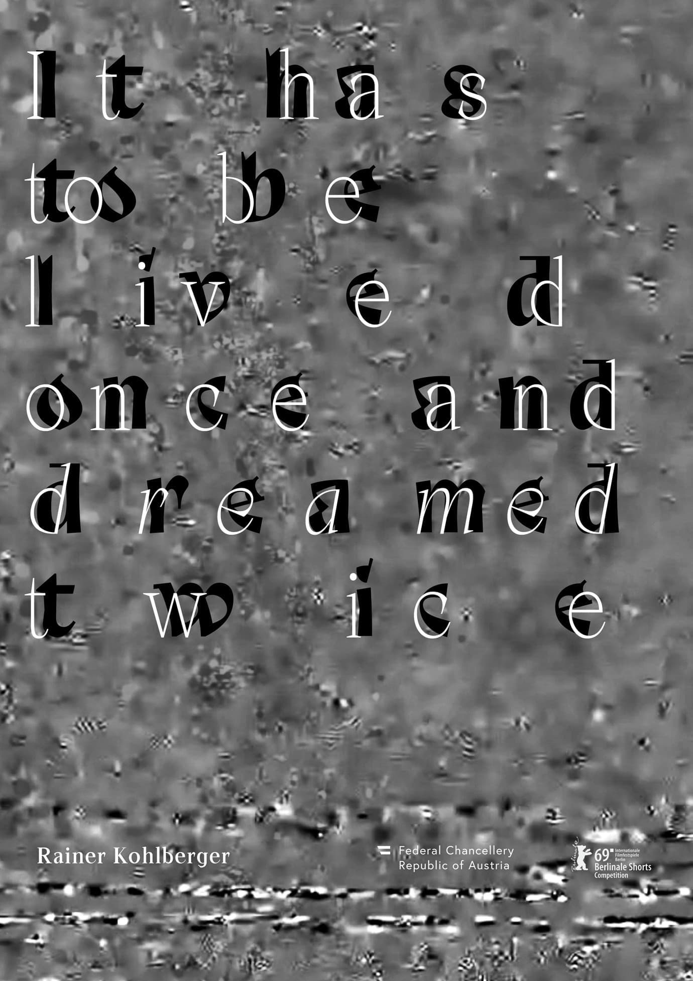 It has to be lived once and dreamed twice