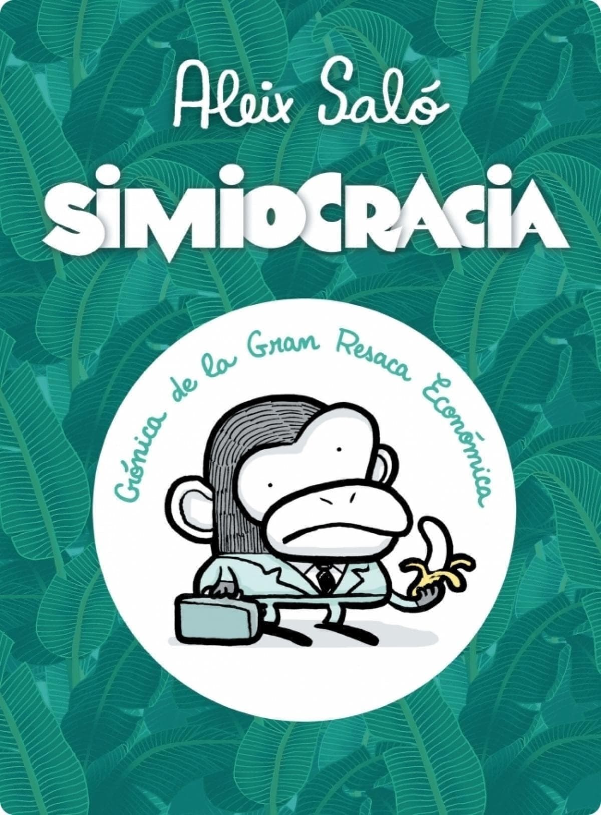 Simiocracia (Crónica de la Gran Resaca Económica)